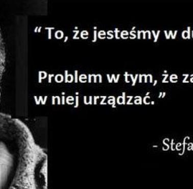 "To, że jesteśmy w dupie, to jasne. Problem w tym, że zaczynamy się w niej urządzać." Stefan Kisielewski