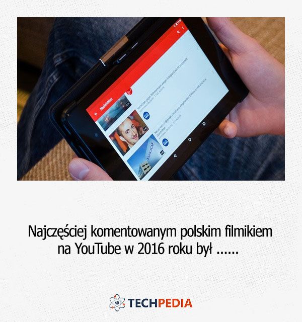 Który polski filmik na YouTube był najczęściej komentowanym w 2016 roku?