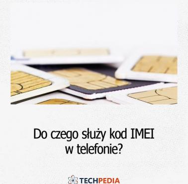 Do czego służy kod IMEI w telefonie?
