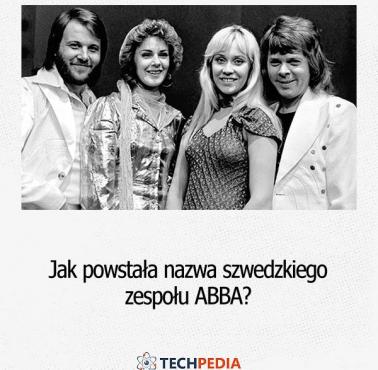 Jak powstała nazwa szwedzkiego zespołu ABBA?