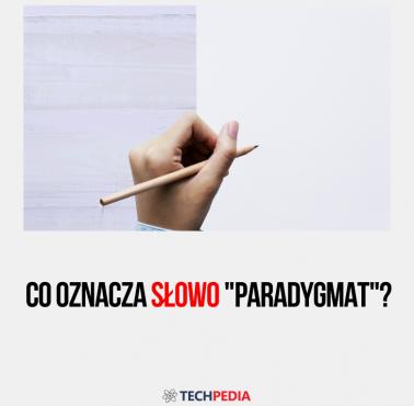 Co oznacza słowo "paradygmat"?