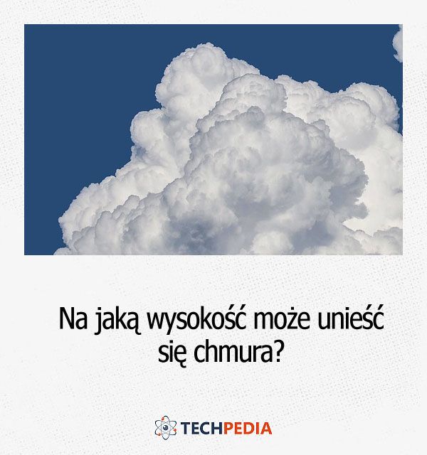 Na jaką wysokość może unieść się chmura?