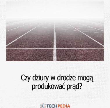 Czy dziury w drodze mogą produkować prąd?