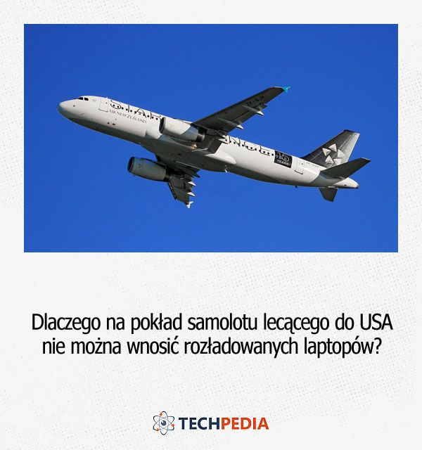 Dlaczego na pokład samolotu lecącego do USA nie można wnosić rozładowanych laptopów?
