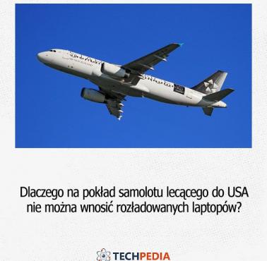 Dlaczego na pokład samolotu lecącego do USA nie można wnosić rozładowanych laptopów?