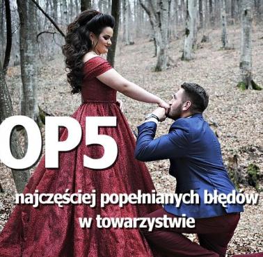 TOP5 najczęściej popełnianych błędów w towarzystwie