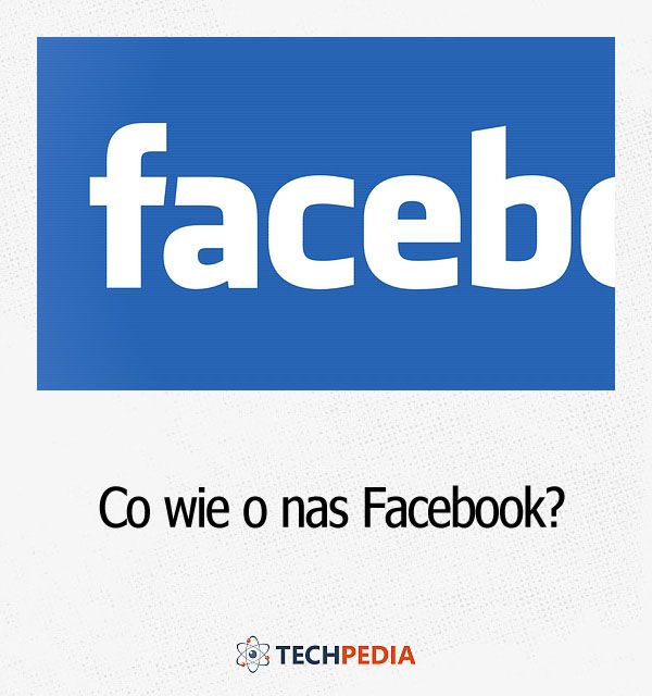 Co wie o nas Facebook?