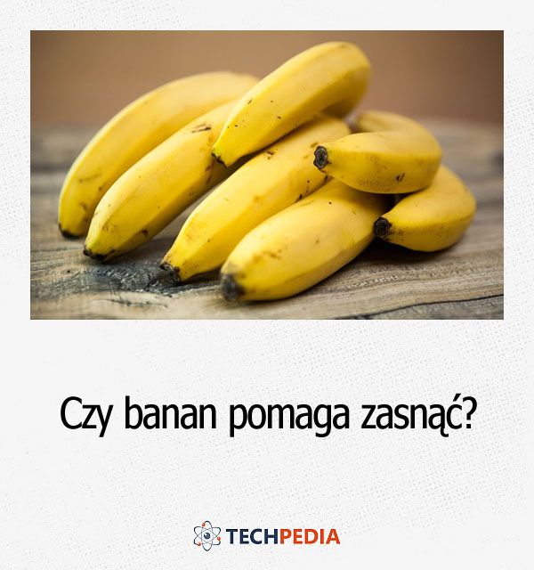 Czy banan pomaga zasnąć?