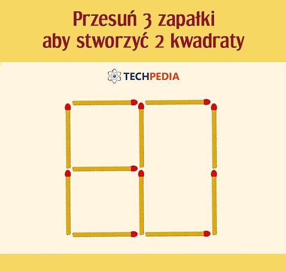 Przesuń 3 zapałki aby stworzyć 2 kwadraty