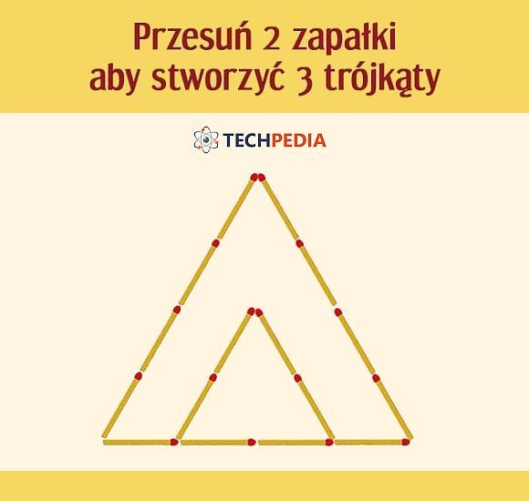 Przesuń 2 zapałki aby stworzyć 3 trójkąty