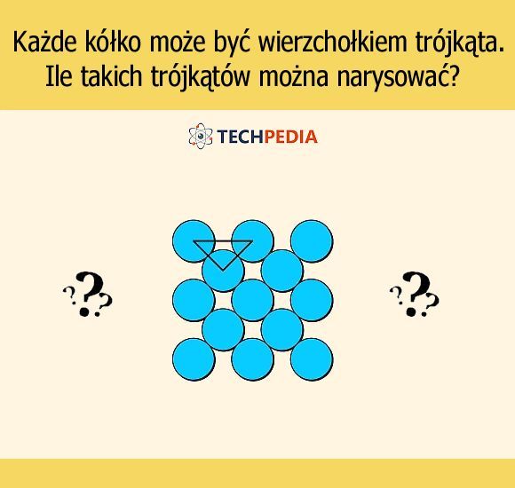 Każde kółko może być wierzchołkiem trójkąta. Ile takich trójkątów można narysować?