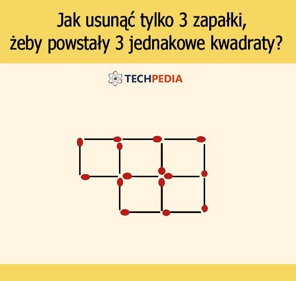 Jak usunąć tylko 3 zapałki, żeby powstały 3 jednakowe kwadraty?