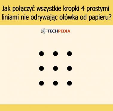 Jak połączyć wszystkie kropki 4 prostymi liniami nie odrywając ołówka od papieru?