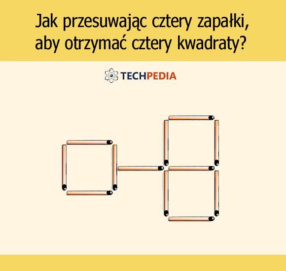 Jak przesuwając cztery zapałki, aby otrzymać cztery kwadraty?