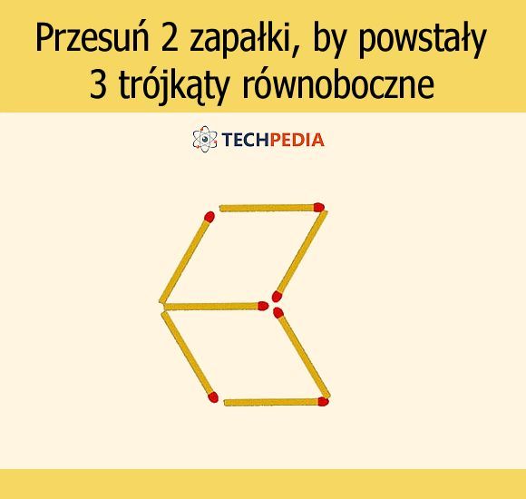 Przesuń 2 zapałki, by powstały 3 trójkąty równoboczne