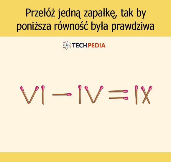 Przełóż jedną zapałkę, tak aby poniższe równanie było prawdziwe