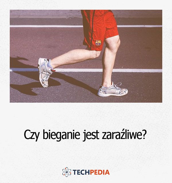 Czy bieganie jest zaraźliwe?