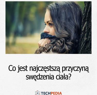 Co jest najczęstszą przyczyną swędzenia ciała?