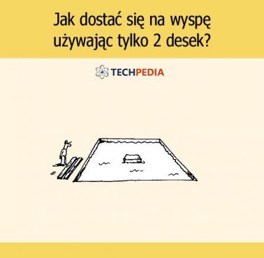 Jak dostać się na wyspę używając tylko 2 desek?