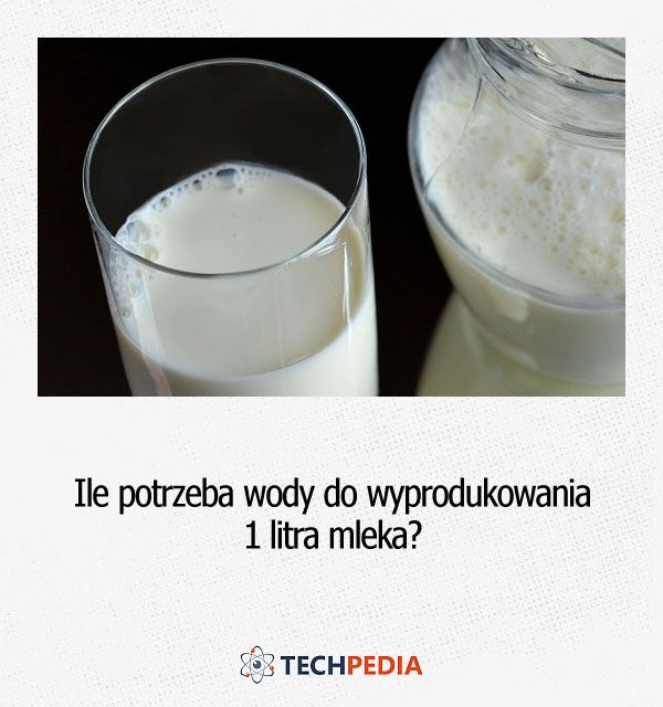 Ile potrzeba wody do wyprodukowania 1 litra mleka?