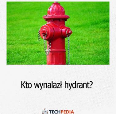 Kto wynalazł hydrant?