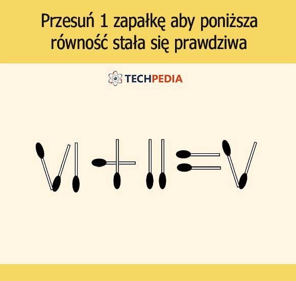 Przesuń 1 zapałkę aby poniższa równość stała się prawdziwa