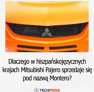 Dlaczego w hiszpańskojęzycznych krajach Mitsubishi Pajero sprzedaje się pod nazwą Montero?