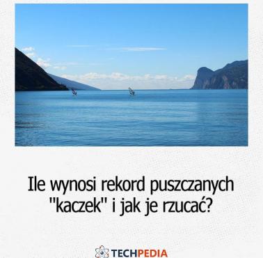 Ile wynosi rekord puszczanych "kaczek" i jak je rzucać?