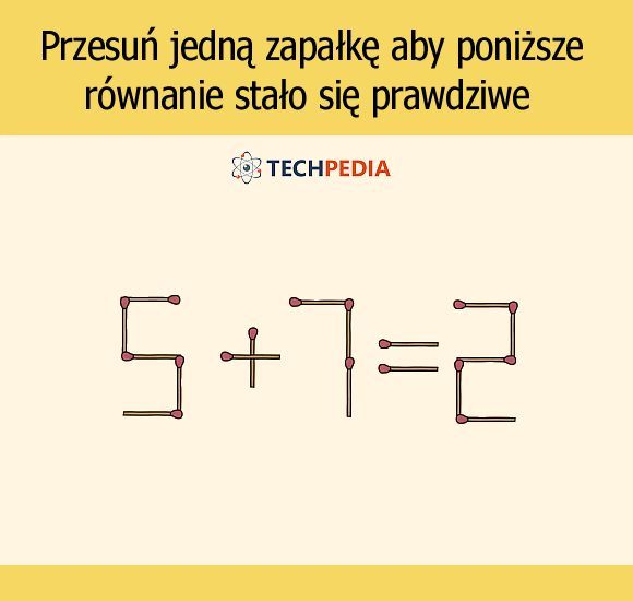 Przesuń jedną zapałkę aby poniższe równanie stało się prawdziwe