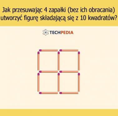 Jak przesuwając 4 zapałki (bez ich obracania) utworzyć figurę składającą się z 10 kwadratów?