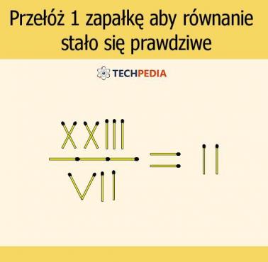 Przełóż 1 zapałkę aby równanie stało się prawdziwe