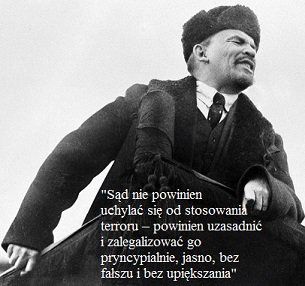 Ludobójca Lenin i jego złota myśl Sąd nie powinien uchylać się od stosowaniu terroru. ...