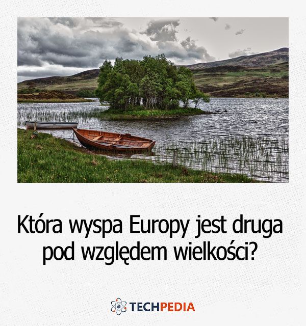 Która wyspa Europy jest druga pod względem wielkości?