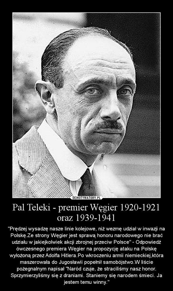 78 lat temu premier Węgier Pál Teleki odmówił Hitlerowi wzięcia udziału w inwazji na Polskę, Prędzej wysadzę linie kolejowe