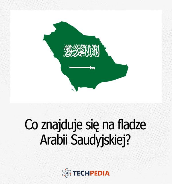 Co znajduje się na fladze Arabii Sau­dyj­skie­j?