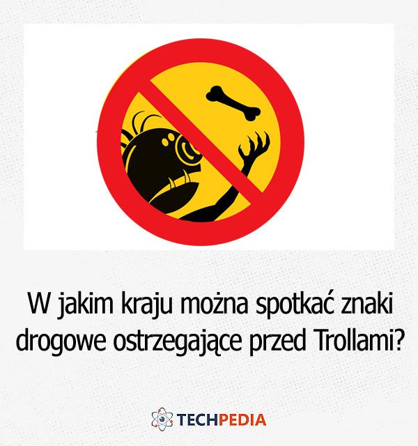 W jakim kraju można spotkać znaki drogowe ostrzegające przed Trollami?