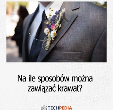 Na ile sposobów można zawiązać krawat?