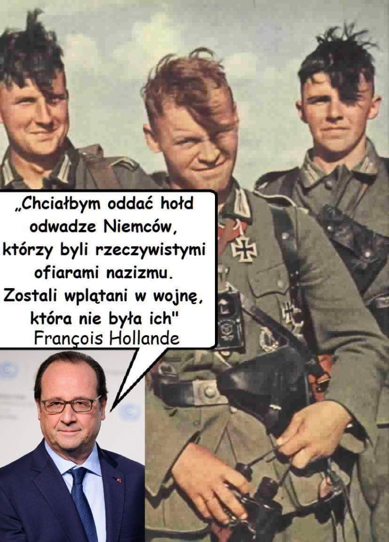 „Pragnę oddać hołd odwadze i Niemcom, którzy stali się ofiarami władzy nazistowskiej. .... prezydent Francji F. Hollande