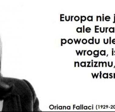 Oriana Fallaci w 2007 roku "Europa nie jest już Europą, ale Eurabią ..."