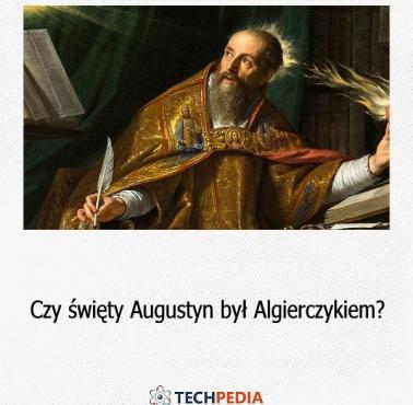 Czy święty Augustyn był Algierczykiem?