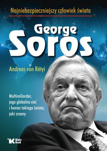 Techpedia poleca ksiażkę George Soros. Najniebezpieczniejszy człowiek świata