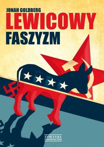 Lewicowy faszyzm Jonaha Goldberga - książka z rekomendacją serwisu techpedia.pl