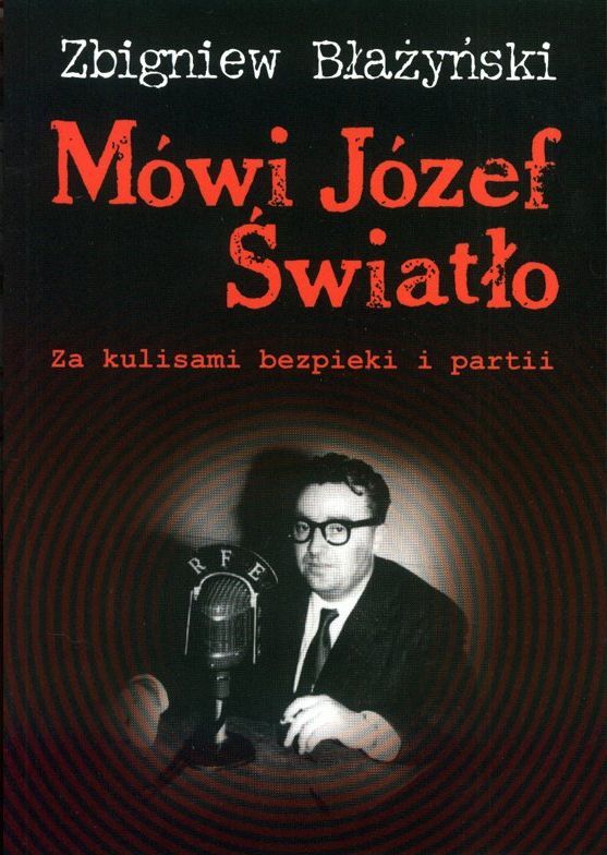 Mówi Józef Światło. Za kulisami bezpieki i partii 1940-1955 Zbigniewa Błażyńskiego - książka z rekomendacją serwisu techpedia