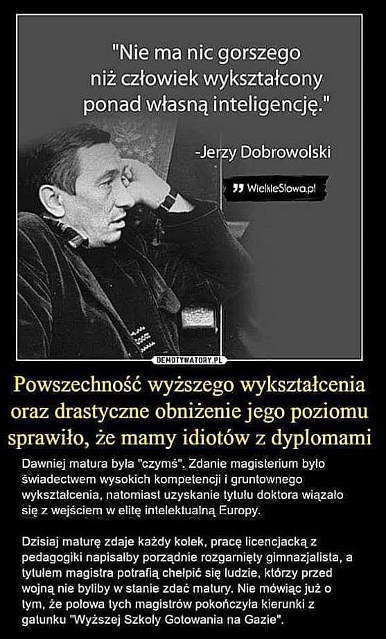 Jerzy Dobrowolski Nie ma nic gorszego niż człowiek wykształcony ponad własną inteligencję