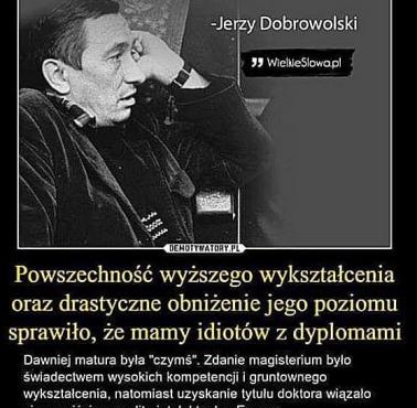 Jerzy Dobrowolski "Nie ma nic gorszego niż człowiek wykształcony ponad własną inteligencję"