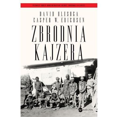 Zbrodnia Kajzera David Olusoga, Gasper Erichsen - książka z rekomendacją serwisu techpedia.pl