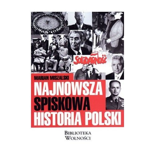 Najnowsza spiskowa historia Polski Marian Miszalski - książka z rekomendacją serwisu techpedia.pl