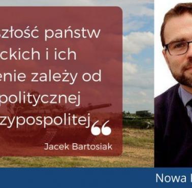 Dr.J.Bartosiak - przyszłość państw bałtyckich zależy od Polski 