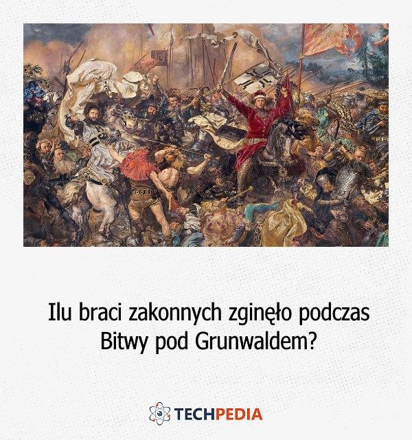 Ilu braci zakonnych zginęło podczas Bitwy pod Grunwaldem?