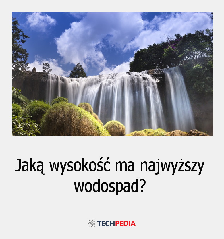 Jaką wysokość ma najwyższy wodospad?